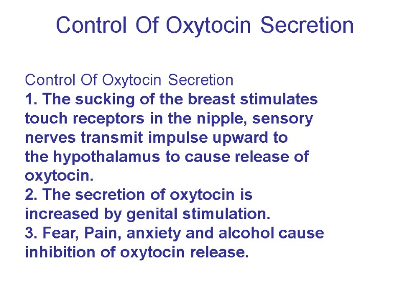 Control Of Oxytocin Secretion  Control Of Oxytocin Secretion 1. The sucking of the